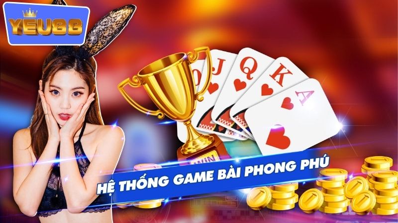 YEU88 | Sân Chơi Nổi Trội Trong Lĩnh Vực Cá Cược Trực Tuyến 4 Game bài đổi thưởng